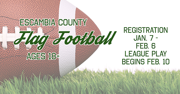 Football with text: Escambia County flag football ages 18+. Registration Jan. 7 - Feb. 6. League play begins Feb. 10.