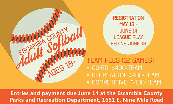 Escambia County adult softball ages 18+. Registration May 13-June 14. Cost $400 per team