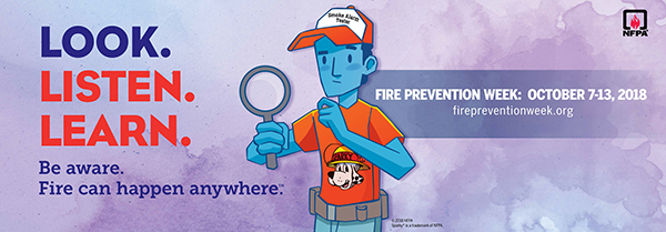 fire prevention week logo small Fire Prevention Week 2018 logo. Text reads "Look. Listen. Learn. Be aware. Fire can happen anywhere. Fire prevention week: October 7-13, 2018. Firepreventionweek.org."